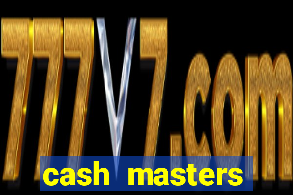 cash masters dinheiro infinito